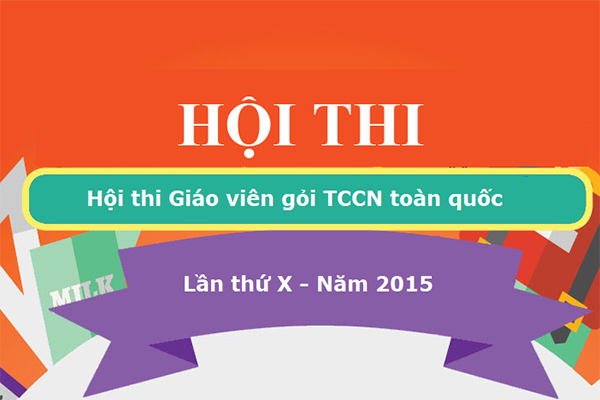 Hội thi Giáo viên dạy giỏi TCCN toàn quốc lần thứ X,năm 2015